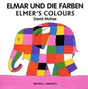 Elmar und die Farben, Deutsch-Englisch. Elmer's Colours\